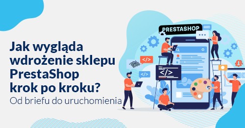 Jak wygląda wdrożenie sklepu PrestaShop krok po kroku? Od briefu do uruchomienia