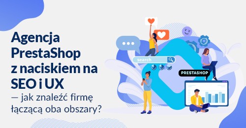 Agencja PrestaShop z naciskiem na SEO i UX - jak znaleźć firmę łączącą oba obszary?