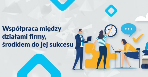 Współpraca między działami firmy, środkiem do jej sukcesu